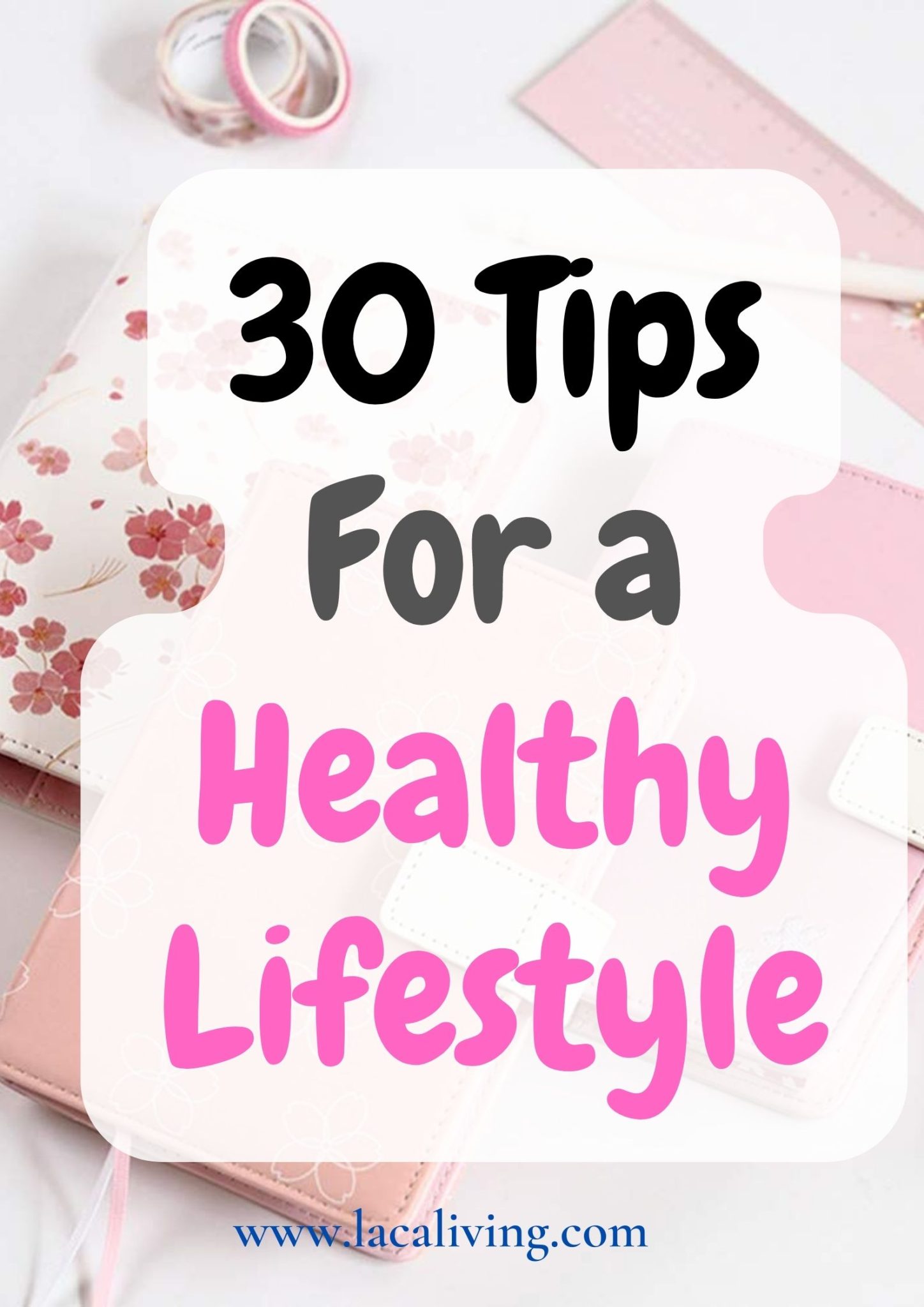 30 Tips For a Healthy Lifestyle - LACA LIVING